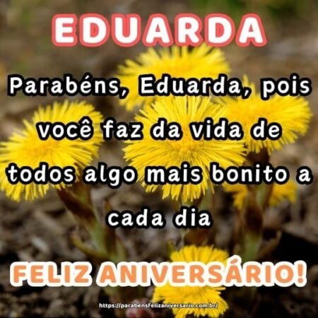 Parabéns, Eduarda, pois você faz da vida de todos algo mais bonito a cada dia. Parabéns, Eduarda, pois você faz da vida de todos algo mais bonito a cada dia.