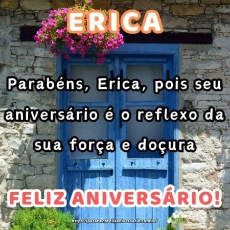 Parabéns, Erica, pois seu aniversário é o reflexo da sua força e doçura. Parabéns, Erica, pois seu aniversário é o reflexo da sua força e doçura.