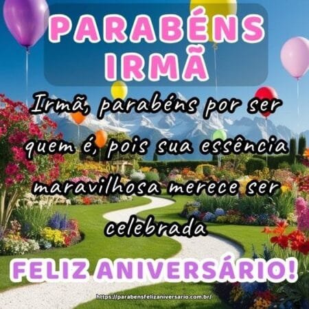 Irmã, parabéns por ser quem é, pois sua essência maravilhosa merece ser celebrada. Irmã, parabéns por ser quem é, pois sua essência maravilhosa merece ser celebrada.