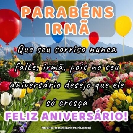 Que seu sorriso nunca falte, irmã, pois no seu aniversário desejo que ele só cresça. Que seu sorriso nunca falte, irmã, pois no seu aniversário desejo que ele só cresça.