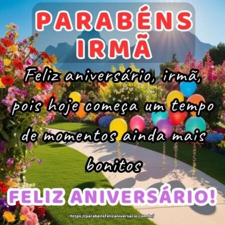 Feliz aniversário, irmã, pois hoje começa um tempo de momentos ainda mais bonitos. Feliz aniversário, irmã, pois hoje começa um tempo de momentos ainda mais bonitos.