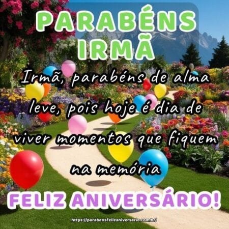 Irmã, parabéns de alma leve, pois hoje é dia de viver momentos que fiquem na memória. Irmã, parabéns de alma leve, pois hoje é dia de viver momentos que fiquem na memória.