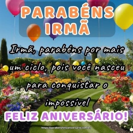 Irmã, parabéns por mais um ciclo, pois você nasceu para conquistar o impossível. Irmã, parabéns por mais um ciclo, pois você nasceu para conquistar o impossível.