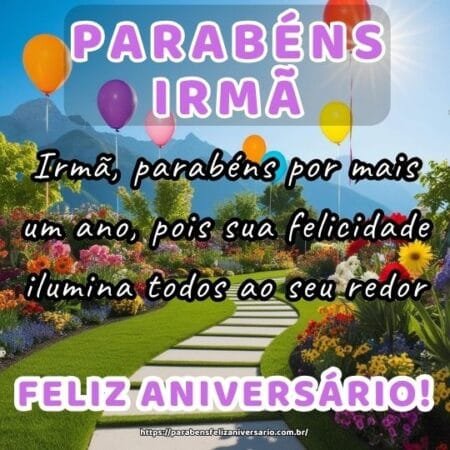 Irmã, parabéns por mais um ano, pois sua felicidade ilumina todos ao seu redor. Irmã, parabéns por mais um ano, pois sua felicidade ilumina todos ao seu redor.