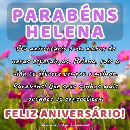 Seu aniversário é um marco de novas esperanças, Helena, pois a vida te oferece sempre o melhor. Parabéns! Que seus sonhos mais ousados se concretizem. Seu aniversário é um marco de novas esperanças, Helena, pois a vida te oferece sempre o melhor. Parabéns! Que seus sonhos mais ousados se concretizem.