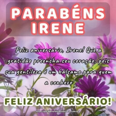Feliz aniversário, Irene! Que a gratidão preencha seu coração, pois sua gentileza é um bálsamo para quem a conhece. Feliz aniversário, Irene! Que a gratidão preencha seu coração, pois sua gentileza é um bálsamo para quem a conhece.
