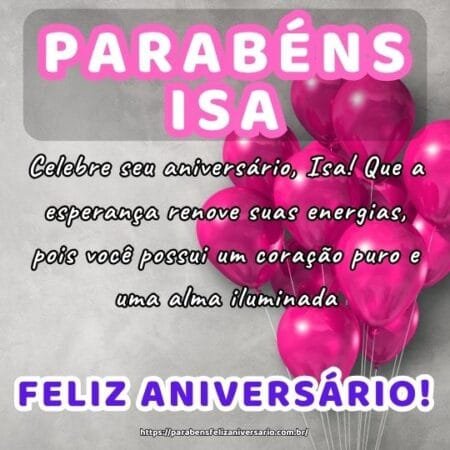 Celebre seu aniversário, Isa! Que a esperança renove suas energias, pois você possui um coração puro e uma alma iluminada. Celebre seu aniversário, Isa! Que a esperança renove suas energias, pois você possui um coração puro e uma alma iluminada.