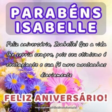 Feliz aniversário, Isabelle! Que a vida lhe sorria sempre, pois seu otimismo é contagiante e sua fé move montanhas diariamente. Feliz aniversário, Isabelle! Que a vida lhe sorria sempre, pois seu otimismo é contagiante e sua fé move montanhas diariamente.