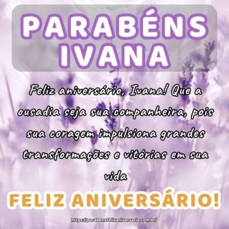 Feliz aniversário, Ivana! Que a ousadia seja sua companheira, pois sua coragem impulsiona grandes transformações e vitórias em sua vida. Feliz aniversário, Ivana! Que a ousadia seja sua companheira, pois sua coragem impulsiona grandes transformações e vitórias em sua vida.