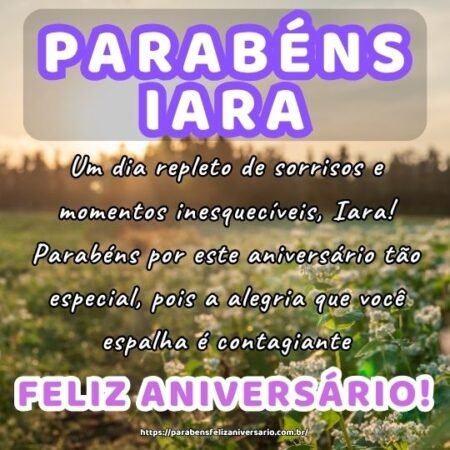 Um dia repleto de sorrisos e momentos inesquecíveis, Iara! Parabéns por este aniversário tão especial, pois a alegria que você espalha é contagiante. Um dia repleto de sorrisos e momentos inesquecíveis, Iara! Parabéns por este aniversário tão especial, pois a alegria que você espalha é contagiante.