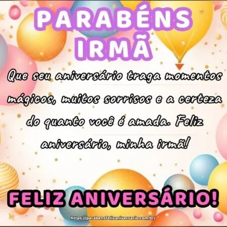 Que seu aniversário traga momentos mágicos, muitos sorrisos e a certeza do quanto você é amada. Feliz aniversário, minha irmã!