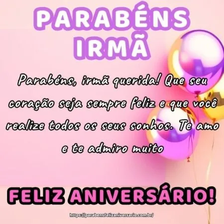 Parabéns, irmã querida! Que seu coração seja sempre feliz e que você realize todos os seus sonhos. Te amo e te admiro muito.