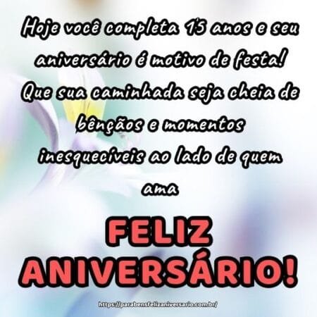 Hoje você completa 15 anos e seu aniversário é motivo de festa! Que sua caminhada seja cheia de bênçãos e momentos inesquecíveis ao lado de quem ama. Hoje você completa 15 anos e seu aniversário é motivo de festa! Que sua caminhada seja cheia de bênçãos e momentos inesquecíveis ao lado de quem ama.