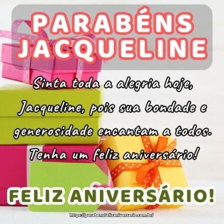 Sinta toda a alegria hoje, Jacqueline, pois sua bondade e generosidade encantam a todos. Tenha um feliz aniversário! Sinta toda a alegria hoje, Jacqueline, pois sua bondade e generosidade encantam a todos. Tenha um feliz aniversário!