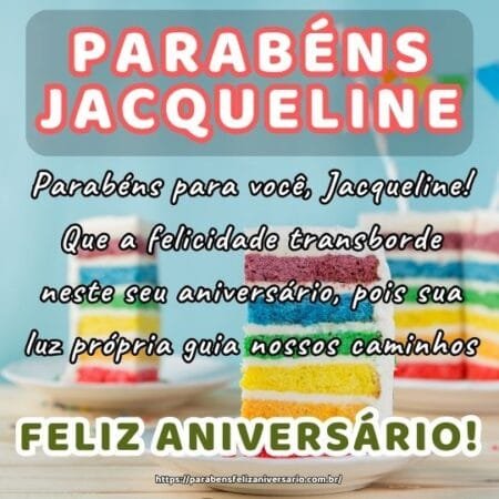 Parabéns para você, Jacqueline! Que a felicidade transborde neste seu aniversário, pois sua luz própria guia nossos caminhos. Parabéns para você, Jacqueline! Que a felicidade transborde neste seu aniversário, pois sua luz própria guia nossos caminhos.