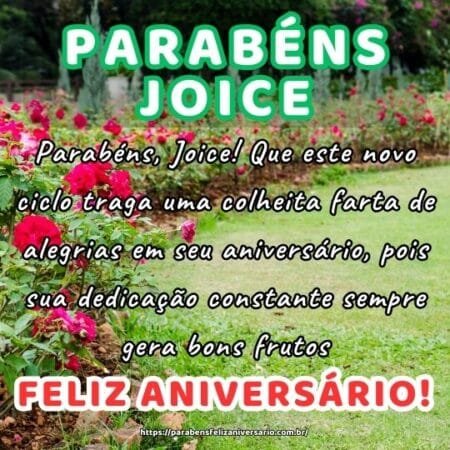 Parabéns, Joice! Que este novo ciclo traga uma colheita farta de alegrias em seu aniversário, pois sua dedicação constante sempre gera bons frutos. Parabéns, Joice! Que este novo ciclo traga uma colheita farta de alegrias em seu aniversário, pois sua dedicação constante sempre gera bons frutos.