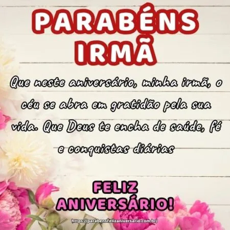 Que neste aniversário, minha irmã, o céu se abra em gratidão pela sua vida. Que Deus te encha de saúde, fé e conquistas diárias.