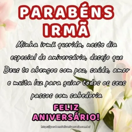 Minha irmã querida, neste dia especial de aniversário, desejo que Deus te abençoe com paz, saúde, amor e muita luz para guiar todos os seus passos com sabedoria.