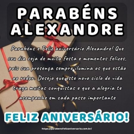 Parabéns e Feliz aniversário Alexandre! Que seu dia seja de muita festa e momentos felizes, pois sua presença sempre ilumina os que estão ao redor. Desejo que este novo ciclo de vida traga muitas conquistas e que a alegria te acompanhe em cada passo importante.