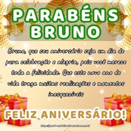 Bruno, que seu aniversário seja um dia de pura celebração e alegria, pois você merece toda a felicidade. Que este novo ano de vida traga muitas realizações e momentos inesquecíveis.