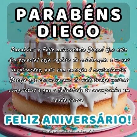 Parabéns e Feliz aniversário Diego! Que este dia especial seja repleto de celebração e novas inspirações, pois sua energia é contagiante. Desejo que seu novo ano de vida traga muitas conquistas e que a felicidade te acompanhe em cada passo.