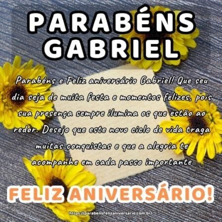 Parabéns e Feliz aniversário Gabriel! Que seu dia seja de muita festa e momentos felizes, pois sua presença sempre ilumina os que estão ao redor. Desejo que este novo ciclo de vida traga muitas conquistas e que a alegria te acompanhe em cada passo importante.