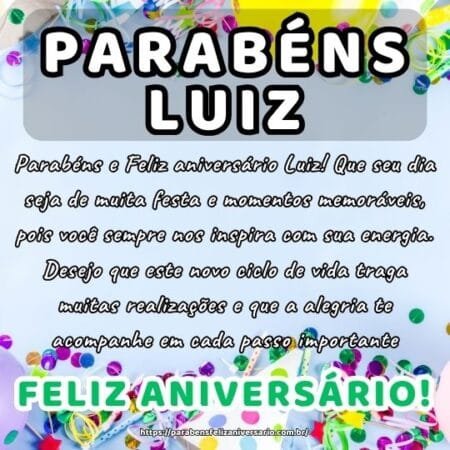Parabéns e Feliz aniversário Luiz! Que seu dia seja de muita festa e momentos memoráveis, pois você sempre nos inspira com sua energia. Desejo que este novo ciclo de vida traga muitas realizações e que a alegria te acompanhe em cada passo importante.