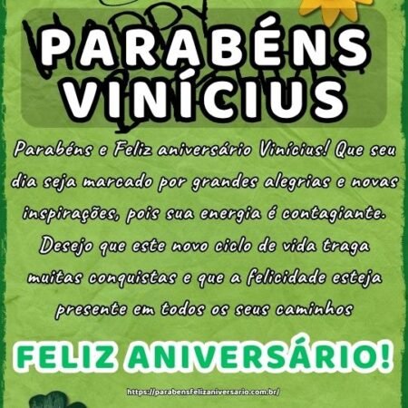 Parabéns e Feliz aniversário Vinícius! Que seu dia seja marcado por grandes alegrias e novas inspirações, pois sua energia é contagiante. Desejo que este novo ciclo de vida traga muitas conquistas e que a felicidade esteja presente em todos os seus caminhos.