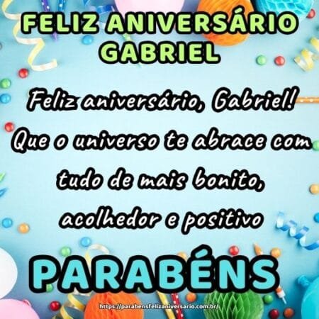 Feliz aniversário, Gabriel! Que o universo te abrace com tudo de mais bonito, acolhedor e positivo. Feliz aniversário, Gabriel! Que o universo te abrace com tudo de mais bonito, acolhedor e positivo.