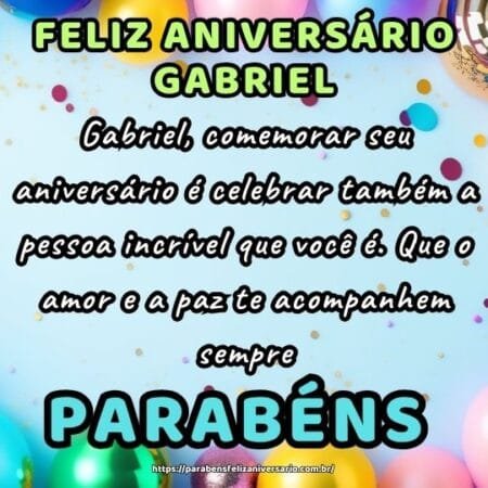 Gabriel, comemorar seu aniversário é celebrar também a pessoa incrível que você é. Que o amor e a paz te acompanhem sempre. Gabriel, comemorar seu aniversário é celebrar também a pessoa incrível que você é. Que o amor e a paz te acompanhem sempre.