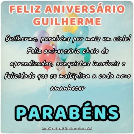 Guilherme, parabéns por mais um ciclo! Feliz aniversário cheio de aprendizados, conquistas incríveis e felicidade que se multiplica a cada novo amanhecer. Guilherme, parabéns por mais um ciclo! Feliz aniversário cheio de aprendizados, conquistas incríveis e felicidade que se multiplica a cada novo amanhecer.