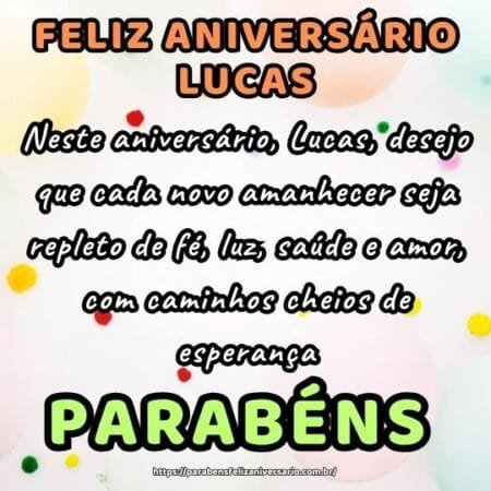 Neste aniversário, Lucas, desejo que cada novo amanhecer seja repleto de fé, luz, saúde e amor, com caminhos cheios de esperança. Neste aniversário, Lucas, desejo que cada novo amanhecer seja repleto de fé, luz, saúde e amor, com caminhos cheios de esperança.