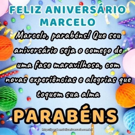 Marcelo, parabéns! Que seu aniversário seja o começo de uma fase maravilhosa, com novas experiências e alegrias que toquem sua alma. Marcelo, parabéns! Que seu aniversário seja o começo de uma fase maravilhosa, com novas experiências e alegrias que toquem sua alma.