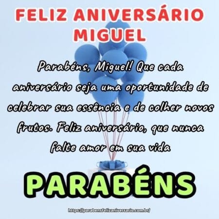 Parabéns, Miguel! Que cada aniversário seja uma oportunidade de celebrar sua essência e de colher novos frutos. Feliz aniversário, que nunca falte amor em sua vida. Parabéns, Miguel! Que cada aniversário seja uma oportunidade de celebrar sua essência e de colher novos frutos. Feliz aniversário, que nunca falte amor em sua vida.