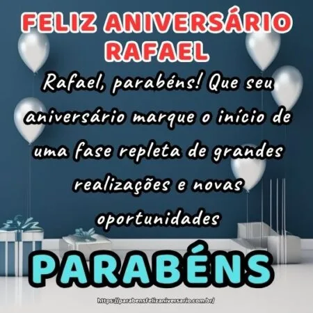 Rafael, parabéns! Que seu aniversário marque o início de uma fase repleta de grandes realizações e novas oportunidades. Rafael, parabéns! Que seu aniversário marque o início de uma fase repleta de grandes realizações e novas oportunidades.