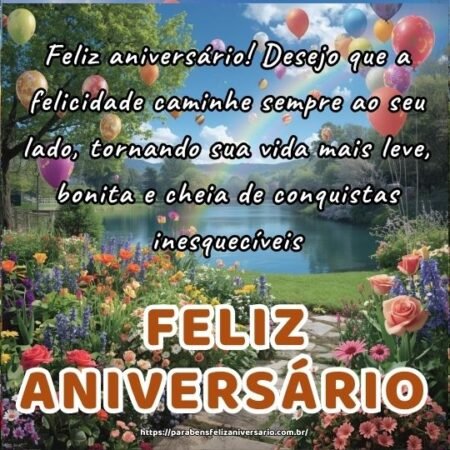 Feliz aniversário! Desejo que a felicidade caminhe sempre ao seu lado, tornando sua vida mais leve, bonita e cheia de conquistas inesquecíveis Feliz aniversário! Desejo que a felicidade caminhe sempre ao seu lado, tornando sua vida mais leve, bonita e cheia de conquistas inesquecíveis