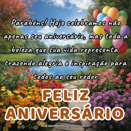 Parabéns! Hoje celebramos não apenas seu aniversário, mas toda a beleza que sua vida representa, trazendo alegria e inspiração para todos ao seu redor.