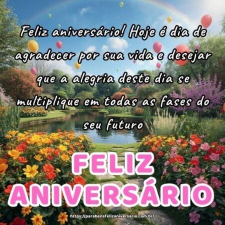 Feliz aniversário! Hoje é dia de agradecer por sua vida e desejar que a alegria deste dia se multiplique em todas as fases do seu futuro. Feliz aniversário! Hoje é dia de agradecer por sua vida e desejar que a alegria deste dia se multiplique em todas as fases do seu futuro.