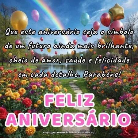 Que este aniversário seja o símbolo de um futuro ainda mais brilhante, cheio de amor, saúde e felicidade em cada detalhe. Parabéns!