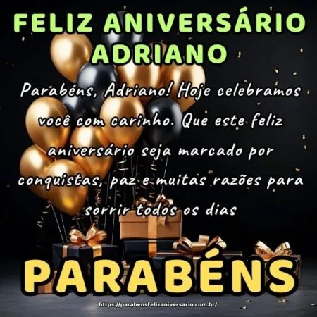 Parabéns, Adriano! Hoje celebramos você com carinho. Que este feliz aniversário seja marcado por conquistas, paz e muitas razões para sorrir todos os dias.