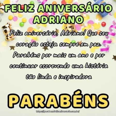 Feliz aniversário, Adriano! Que seu coração esteja sempre em paz. Parabéns por mais um ano e por continuar escrevendo uma história tão linda e inspiradora. Feliz aniversário, Adriano! Que seu coração esteja sempre em paz. Parabéns por mais um ano e por continuar escrevendo uma história tão linda e inspiradora.