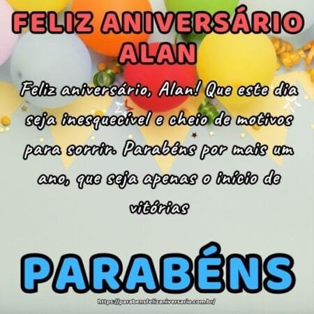 Feliz aniversário, Alan! Que este dia seja inesquecível e cheio de motivos para sorrir. Parabéns por mais um ano, que seja apenas o início de vitórias. Feliz aniversário, Alan! Que este dia seja inesquecível e cheio de motivos para sorrir. Parabéns por mais um ano, que seja apenas o início de vitórias.