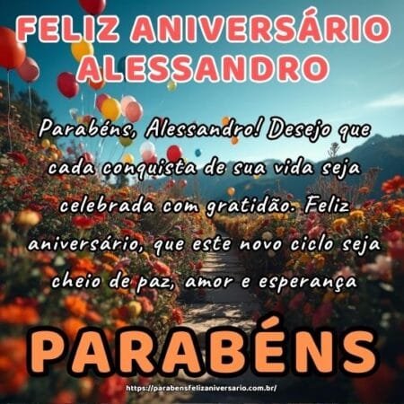 Parabéns, Alessandro! Desejo que cada conquista de sua vida seja celebrada com gratidão. Feliz aniversário, que este novo ciclo seja cheio de paz, amor e esperança. Parabéns, Alessandro! Desejo que cada conquista de sua vida seja celebrada com gratidão. Feliz aniversário, que este novo ciclo seja cheio de paz, amor e esperança.