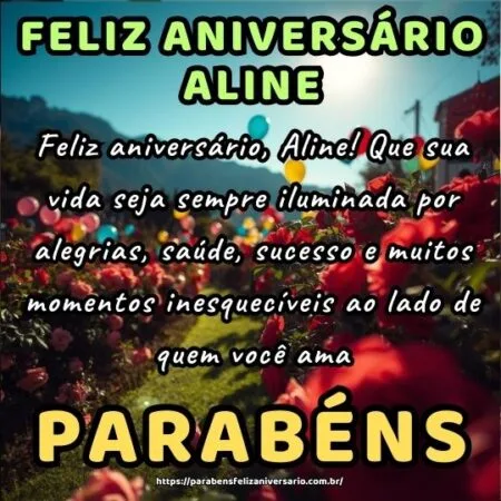 Feliz aniversário, Aline! Que sua vida seja sempre iluminada por alegrias, saúde, sucesso e muitos momentos inesquecíveis ao lado de quem você ama. Feliz aniversário, Aline! Que sua vida seja sempre iluminada por alegrias, saúde, sucesso e muitos momentos inesquecíveis ao lado de quem você ama.
