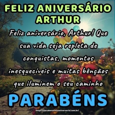 Feliz aniversário, Arthur! Que sua vida seja repleta de conquistas, momentos inesquecíveis e muitas bênçãos que iluminem o seu caminho. Feliz aniversário, Arthur! Que sua vida seja repleta de conquistas, momentos inesquecíveis e muitas bênçãos que iluminem o seu caminho.