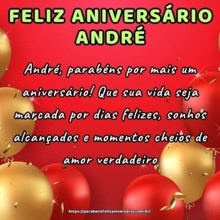 André, parabéns por mais um aniversário! Que sua vida seja marcada por dias felizes, sonhos alcançados e momentos cheios de amor verdadeiro. André, parabéns por mais um aniversário! Que sua vida seja marcada por dias felizes, sonhos alcançados e momentos cheios de amor verdadeiro.