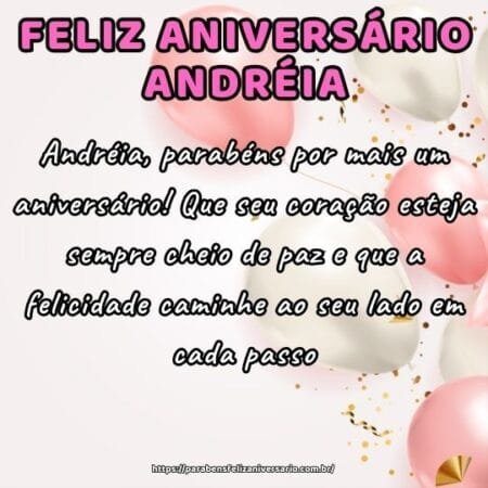 Andréia, parabéns por mais um aniversário! Que seu coração esteja sempre cheio de paz e que a felicidade caminhe ao seu lado em cada passo. Andréia, parabéns por mais um aniversário! Que seu coração esteja sempre cheio de paz e que a felicidade caminhe ao seu lado em cada passo.