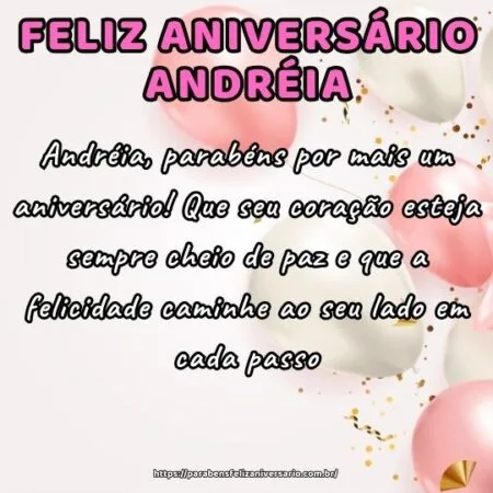 Andréia, parabéns por mais um aniversário! Que seu coração esteja sempre cheio de paz e que a felicidade caminhe ao seu lado em cada passo. Andréia, parabéns por mais um aniversário! Que seu coração esteja sempre cheio de paz e que a felicidade caminhe ao seu lado em cada passo.