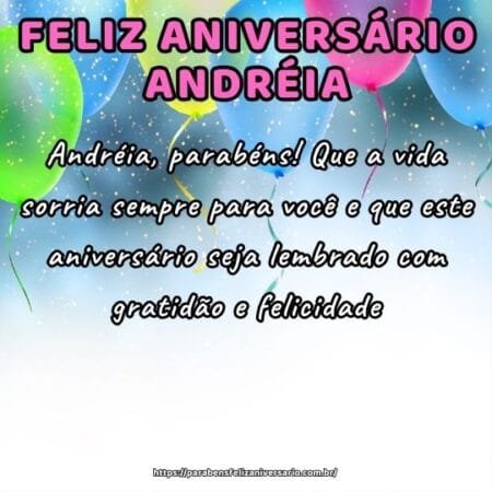 Andréia, parabéns! Que a vida sorria sempre para você e que este aniversário seja lembrado com gratidão e felicidade. Andréia, parabéns! Que a vida sorria sempre para você e que este aniversário seja lembrado com gratidão e felicidade.