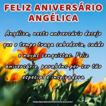 Angélica, neste aniversário desejo que o tempo traga sabedoria, saúde e novas conquistas. Feliz aniversário, parabéns por ser tão especial e inspiradora. Angélica, neste aniversário desejo que o tempo traga sabedoria, saúde e novas conquistas. Feliz aniversário, parabéns por ser tão especial e inspiradora.